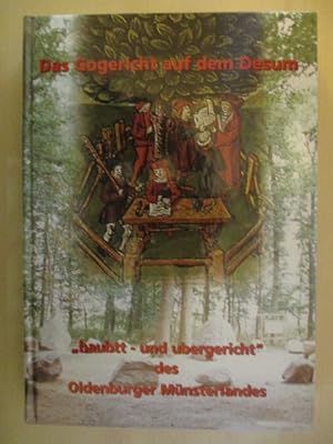 Imagen del vendedor de Das Gogericht auf dem Desum -haubtt- und ubergericht- des Oldenburger Mnsterlandes. Im Auftrage der Interessengemeinschaft "Altes Gogericht auf dem Desum" e.V. a la venta por Brcke Schleswig-Holstein gGmbH