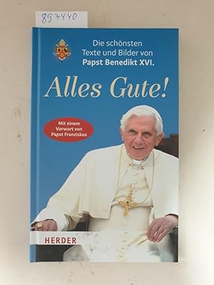 Bild des Verkufers fr Alles Gute!: Die schnsten Texte und Bilder von Papst Benedikt XVI. : zum Verkauf von Versand-Antiquariat Konrad von Agris e.K.