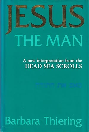 Immagine del venditore per Jesus the Man A New Interpretation from the Dead Sea Scrolls venduto da Haymes & Co. Bookdealers