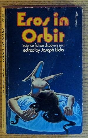 Imagen del vendedor de Eros in Orbit: a Collection of All New Science Fiction Stories About Sex a la venta por Pistil Books Online, IOBA