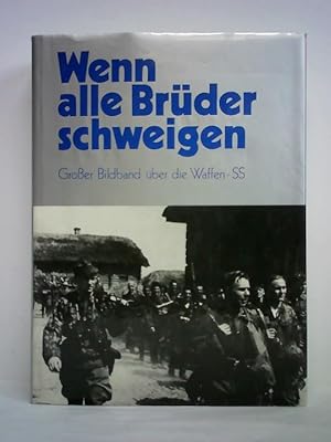 Image du vendeur pour Wenn alle Brder schweigen. Groer Bildband ber die Waffen-SS = When all our brothers are silent. The Book of Photographs of the Waffen-SS mis en vente par Celler Versandantiquariat