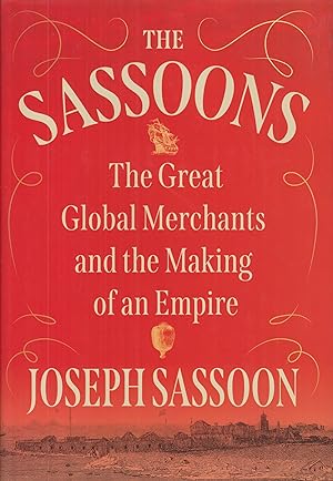 Immagine del venditore per The Sassoons: The Great Global Merchants and the Making of an Empire venduto da Adventures Underground