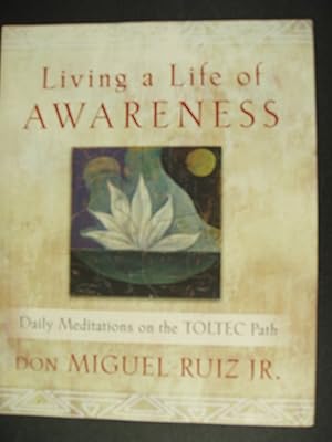 Seller image for Living a Life of Awareness: Daily Meditations on the Toltec Path (Toltec Wisdom Series) for sale by PB&J Book Shop