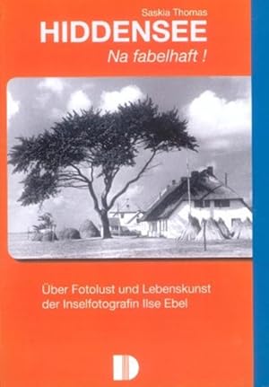 Bild des Verkufers fr Hiddensee - Na fabelhaft!: ber Fotolust und Lebenskunst der Inselfotografin Ilse Ebel zum Verkauf von Studibuch