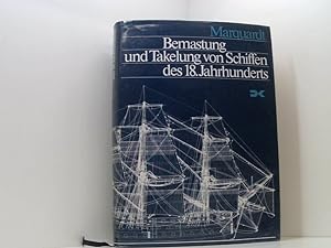 Bild des Verkufers fr Bemastung und Takelung von Schiffen des 18. Jahrhunderts Karl Heinz Marquardt. Mit 1020 Zeichn. d. Autors zum Verkauf von Book Broker