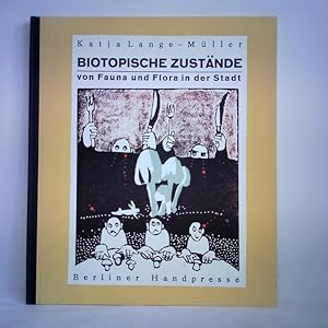 Biotopische Zustände. Von Fauna und Flora in der Stadt