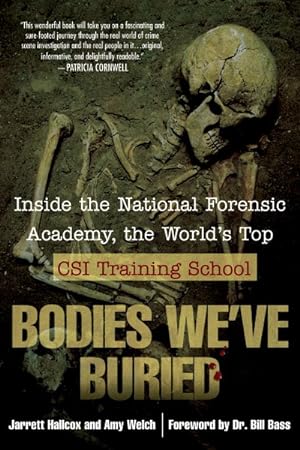 Imagen del vendedor de Bodies We've Buried : Inside the National Forensic Academy, the World's Top CSI Training School a la venta por GreatBookPrices