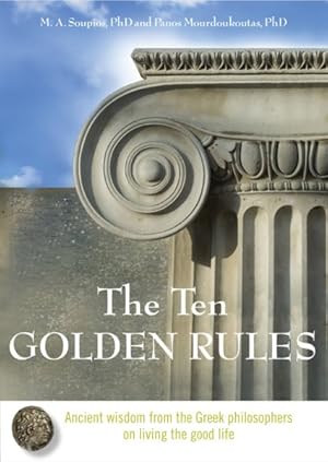 Imagen del vendedor de Ten Golden Rules : Ancient Wisdom from the Greek Philosophers on Living the Good Life a la venta por GreatBookPrices