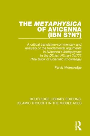 Bild des Verkufers fr 'metaphysica' of Avicenna, Ibn Si Na : A Critical Translation-commentary and Analysis of the Fundamental Arguments in Avicenna's 'metaphysica' in the 'da nish Na ma-i 'ala 'i ' / the Book of Scientific Knowledge zum Verkauf von GreatBookPrices