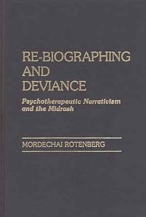 Immagine del venditore per Re-Biographing and Deviance : Psychotherapeutic Narrativism and the Midrash venduto da GreatBookPrices