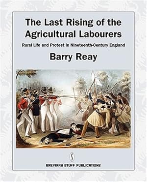 Seller image for The Last Rising of the Agricultural Labourers, Rural Life and Protest in Nineteenth-Century England for sale by GreatBookPrices