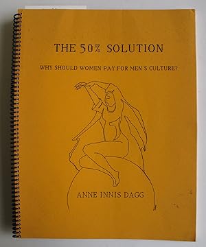 Seller image for The 50% Solution | Why Should Women Pay for Men's Culture? for sale by The People's Co-op Bookstore