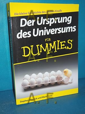 Image du vendeur pour Der Ursprung des Universums fr Dummies : [die kleine Geschichte des groen Knalls]. [Stephen Pincock und Mark Frary]. Joel Walton & Eve Adamson. bers. aus dem Amerikan. von Hilmar Duerbeck mis en vente par Antiquarische Fundgrube e.U.