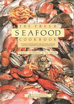 The Fresh Seafood Cookbook: A Complete Australian Guide to Buying, Storing, Preparing and Cooking