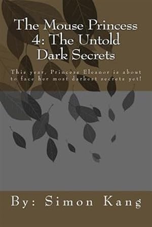 Seller image for Untold Dark Secrets : This Year, Princess Eleanor Is About to Face Her Most Darkest Secrets Yet! for sale by GreatBookPrices
