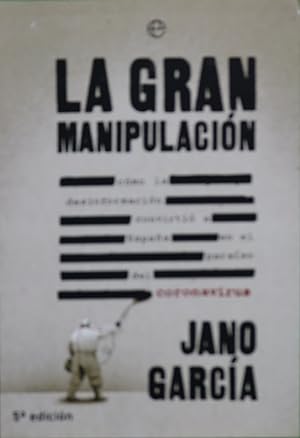 Imagen del vendedor de La gran manipulación : cómo la desinformación convirtió a España en el paraíso del coronavirus a la venta por Librería Alonso Quijano