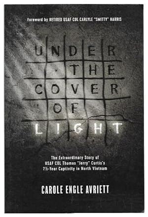 Seller image for Under the Cover of Light: The Extraordinary Story of USAF COL Thomas "Jerry" Curtis's 7-Year Captivity in North Vietnam. for sale by City Basement Books