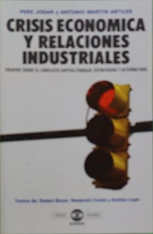 Imagen del vendedor de Crisis econmica y relaciones industriales ensayos sobre el conflicto capital/trabajo : estrategias y alternativas a la venta por Librera Alonso Quijano