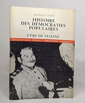 Histoire des démocraties populaires: tome 1 l'ère de Staline 1945-1952