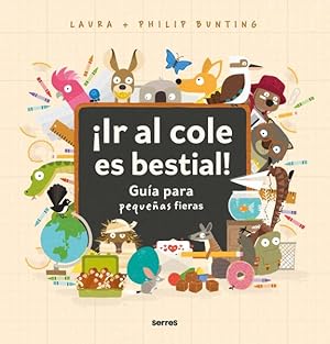 Seller image for Ir al cole es bestial! / The Wild Guide to Starting School : Guia Para Pequenas Fieras -Language: Spanish for sale by GreatBookPrices