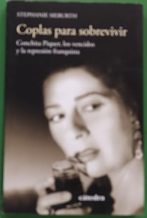 Seller image for Coplas para sobrevivir : Conchita Piquer, los vencidos y la represin franquista for sale by Librera Alonso Quijano