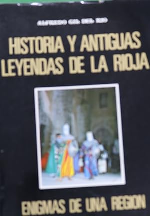 Imagen del vendedor de Historia y antiguas leyendas de la Rioja enigmas de una regin a la venta por Librera Alonso Quijano