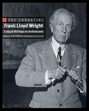 Image du vendeur pour The Essential Frank Lloyd Wright: Critical Writings on Architecture (Paperback or Softback) mis en vente par BargainBookStores