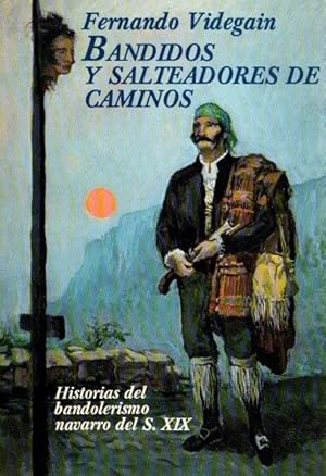 Imagen del vendedor de Bandidos y salteadores de caminos. Historias del bandolerismo navarro del s. XIX . a la venta por Librera Astarloa