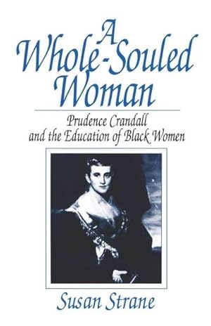 Image du vendeur pour Whole-Souled Woman : Prudence Crandall and the Education of Black Women mis en vente par GreatBookPricesUK