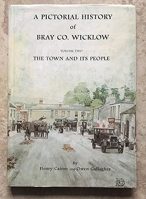 A Pictorial History of Bray Co. Wicklow - Volume Two - The Town and its People.