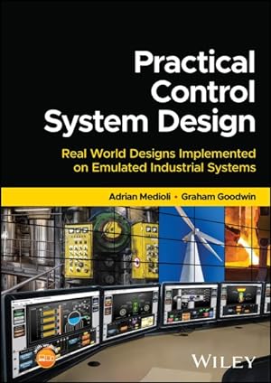 Seller image for Practical Control System Design : Real World Designs Implemented on Emulated Industrial Systems for sale by GreatBookPrices