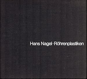 Hans Nagel: Röhrenplastiken. Mit Texten von Manfred Fath und Robert Kudielka. Fotos: Robert Häuss...