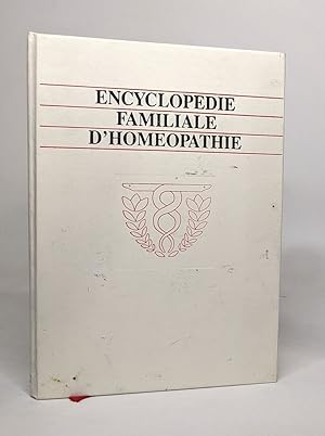 Encyclopédie familiale d'homéopathie - de quoi souffrez-vous et comment vous guérir 2609 remèdes ...
