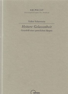 Bild des Verkufers fr Heitere Gelassenheit : Grundri einer parteilichen Skepsis. Sozialphilosophische Studien ; Bd. 2; Edition Humboldt. zum Verkauf von Fundus-Online GbR Borkert Schwarz Zerfa