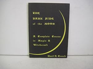 Seller image for THE DARK SIDE OF THE MOON A Complete Course in Magic & Witchcraft for sale by BADGERS BOOKS ONLINE