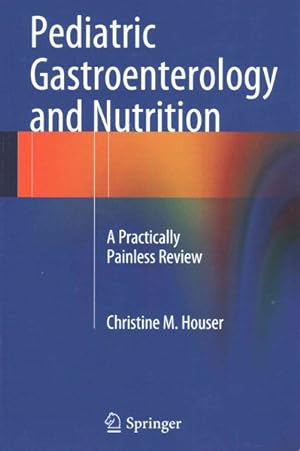 Seller image for Pediatric Gastroenterology and Nutrition : A Practically Painless Review for sale by GreatBookPrices