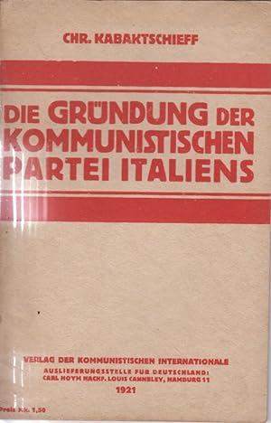 Die Gründung der Kommunistischen Partei Italiens. Rede auf dem Kongreß der Sozialistischen Partei...