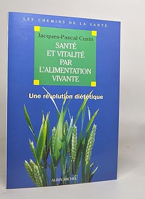 Image du vendeur pour Sant et vitalit par l'alimentation vivante: Une rvolution dittique mis en vente par crealivres