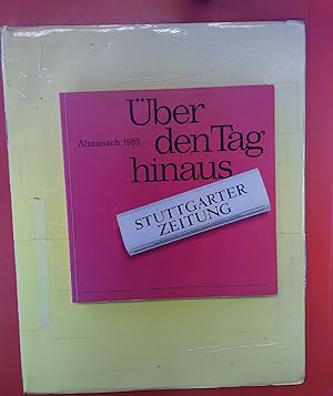 Image du vendeur pour ber den Tag hinaus . Almanach 1989, Stuttgarter Zeitung mis en vente par biblion2