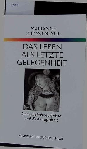 Seller image for Das Leben als Letzte Gelegenheit. Sicherheitsbedrfnisse und Zeitknappheit for sale by Antiquariat Bookfarm