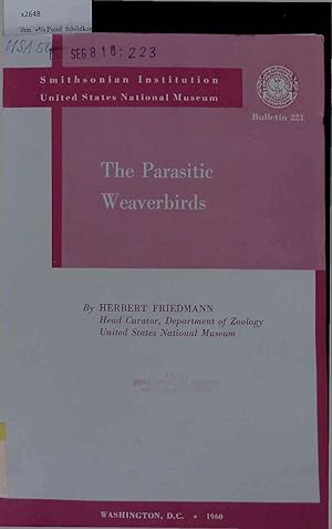 Bild des Verkufers fr The Parasitic Weaverbirds. United States National Museum Bulletin 223 zum Verkauf von Antiquariat Bookfarm