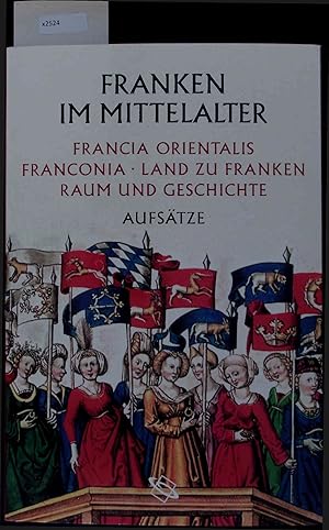 Imagen del vendedor de Franken im Mittelalter. Francia orientalis, Franconia, Land zu Franken: Raum und Geschichte. a la venta por Antiquariat Bookfarm