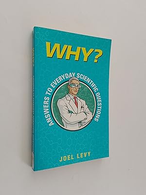 Why?: Answers to Everyday Scientific Questions