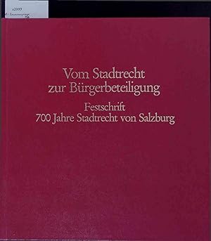 Immagine del venditore per Vom Stadtrecht zur Brgerbeteiligung. Festschrift 700 Jahre Stadtrecht von Salzburg venduto da Antiquariat Bookfarm