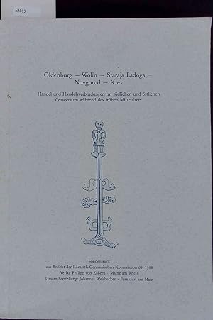 Seller image for Oldenburg - Wolin - Staraja Ladoga - Novgorod - Kiev. Handel und Handelsverbindungen im sdlichen und stlichen Ostseeraum whrend des frhen Mittelalters for sale by Antiquariat Bookfarm