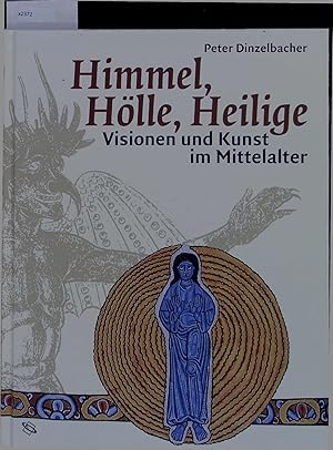 Bild des Verkufers fr Himmel, Hlle, Heilige. Visionen und Kunst im Mittelalter zum Verkauf von Antiquariat Bookfarm