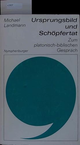 Imagen del vendedor de Ursprungsbild und Schpfertat. Zum platonisch-biblischen Gesprch. a la venta por Antiquariat Bookfarm