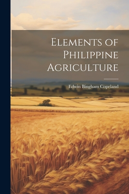 Seller image for Elements of Philippine Agriculture (Paperback or Softback) for sale by BargainBookStores