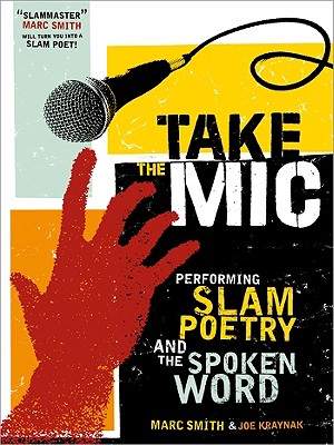 Imagen del vendedor de Take the Mic: The Art of Performance Poetry, Slam, and the Spoken Word (Paperback or Softback) a la venta por BargainBookStores