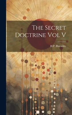 Image du vendeur pour The Secret Doctrine Vol V (Hardback or Cased Book) mis en vente par BargainBookStores